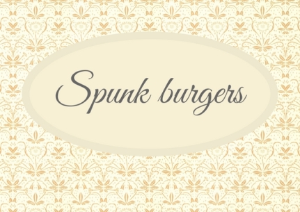 Spunk burgers